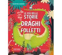 Le più belle storie di draghi e folletti. Ediz. a colori
