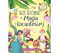 Le più belle storie di magia e incantesimi. Ediz. a colori