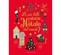 Le più belle storie di Natale dal mondo. Ediz. a colori