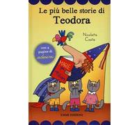 Le più belle storie di Teodora. Con adesivi. Ediz. illustrata
