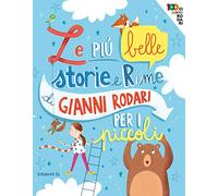 Le più belle storie e rime di Gianni Rodari per i piccoli. Ediz. a colori