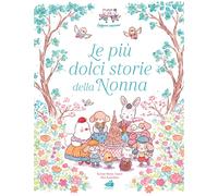 Le più dolci storie della nonna. Ediz. illustrata - Amiot Karine-Marie, Ka...