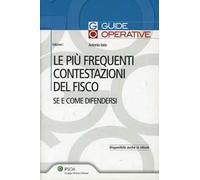 Le più frequenti contestazioni del fisco. Se e come difendersi