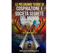 Le più grandi teorie di cospirazione e società segrete del mondo (4 libri in 1).