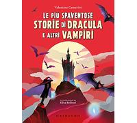 Le più spaventose storie di Dracula e altri vampiri