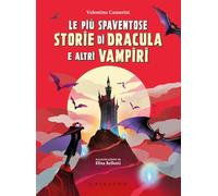 Le più spaventose storie di Dracula e altri vampiri. Ediz. a colori