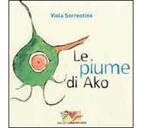 Le piume di Ako. Con adesivi. Ediz. illustrata
