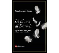 Le piume di Darwin. Perché la vita non si lascia ridurre a una formula