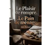 Le Plaisir de rompre. Le Pain de ménage: Les subtilités des relations amoureuses et les dynamiques de rupture
