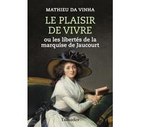 Le plaisir de vivre: Ou les libertés de la marquise de Jaucourt