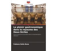 Le plaisir gastronomique dans le royaume des Deux-Siciles: Entre le sacré et le profane dans la représentation littéraire