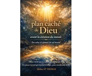 Le plan caché de Dieu avant la création du monde: Ton salut n’a jamais été un hasard