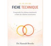LE PLAN DE FICHE TECHNIQUE: Comprendre les schémas émotionnels et bâtir des relations sécurisantes