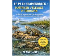 LE PLAN DIAMONDBACK : MAÎTRISER L'ÉLEVAGE DE TERRAPIN: Au-delà des notions de base : Créer des écosystèmes saumâtres florissants pour la tortue Malaclemys