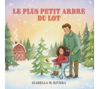 Le Plus Petit Arbre Du Lot: Un livre de Noël magique pour tout-petits sur la gentillesse, le choix différent et la beauté d'être petit, idéal pour les ... 2 à 4 ans et pour offrir des cadeaux de Noël