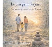 Le plus petit des jeux: Un livre pour se souvenir de jouer, ensemble