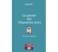 Libri Poesie Del Clepsamia 2021 (Le)
