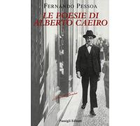 Le poesie di Alberto Caeiro. Testo portoghese a fronte