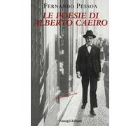 Le poesie di Alberto Caeiro. Testo portoghese a fronte