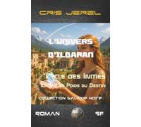 Le Poids du Destin: L'Univers d'Ildaran - Cycle des Initiés - Tome 3