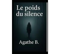 le poids du silence: Une histoire vraie de résilience, de douleur et de renaissance