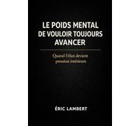 Le poids mental de vouloir toujours avancer: Quand l'élan devient pression intérieure