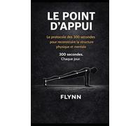 LE POINT D'APPUI: Le protocole des 300 secondes pour reconstruire la structure physique et mentale