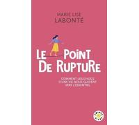 Le point de rupture: Comment les chocs d'une vie nous guident vers l'essentiel