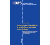 Le point de vue du spécialiste et la polyphonie spécialisée en terminologie: Étude basée sur un corpus diachronique interdisciplinaire dans les sciences sur l'environnement: 325