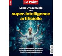 Le Point HS Sciences 3 : Le nouveau guide de la super-intelligence artificielle