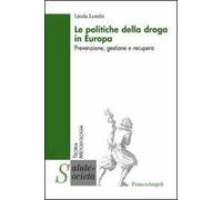 Le politiche della droga in Europa. Prevenzione, gestione e recupero