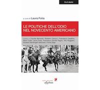 Le politiche dell'odio nel Novecento americano - Fotia L. (cur.)