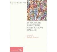 Le politiche industriali nelle regioni italiane. Rapporto Met 2003-2004