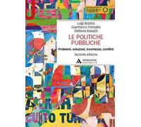 Le politiche pubbliche. Problemi, soluzioni, incertezze, conflitti