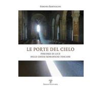 Libri Simone Bartolini - Le Porte Del Cielo. Percorsi Di Luce Nelle Chiese Roman