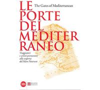 LE PORTE DEL MEDITERRANEO. THE GATES OF MEDITERRANEAN:VIAGGIATORI E ARTISTI PIEMONTESI ALLA SCOPERTA DEL MARE NOSTRUM