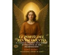 Le Porte del Rinascimento: Il viaggio eterno dell’anima attraverso le sue incarnazioni