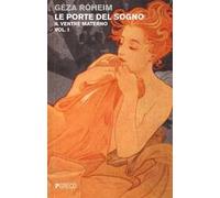 Le porte del sogno. Vol. 1: Il ventre materno.