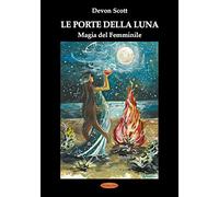 Le porte della luna. Magia del femminile di Devon Scott, S. Ronsisvalle, 2015,