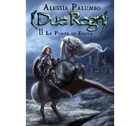 Le porte di Eshya. I due regni. Vol. 2