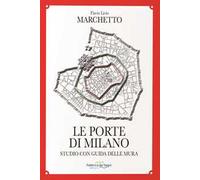 Le porte di Milano. Studio con guida delle mura