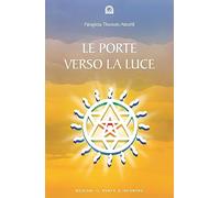 Le porte verso la luce. Esercizi e meditazioni