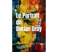 Le Portrait de Dorian Gray: Classique d'Oscar Wilde