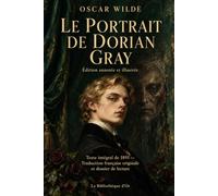 Le Portrait de Dorian Gray (Édition annotée et illustrée): Texte intégral de 1891 - Traduction française originale et dossier de lecture