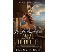 Le Portrait D'Une Dame Rebelle: Romance Historique De Régence