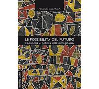 Le possibilità del futuro. Economia e politica dell'immaginario
