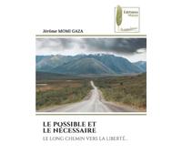 LE POSSIBLE ET LE NÉCESSAIRE: LE LONG CHEMIN VERS LA LIBERTÉ…