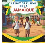 Le pot de fusion de la JAMAÏQUE: De Plusieurs, Un Peuple : Un Voyage à Travers le Creuset Culturel de la Jamaïque