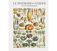 Le potager des chefs: Et si l'avenir de la cuisine battait désormais au coeur du jardin ?
