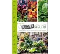 Le potager résilient: Concevoir un jardin nourricier robuste, sobre et vraiment autonome